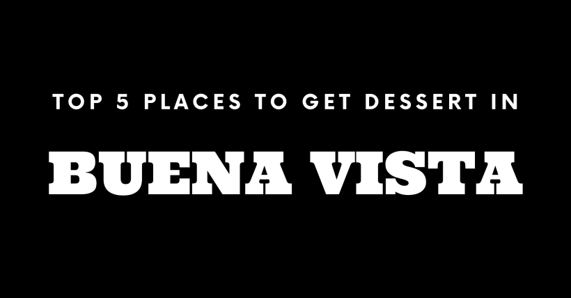 Top 5 Places to Get Dessert in Buena Vista